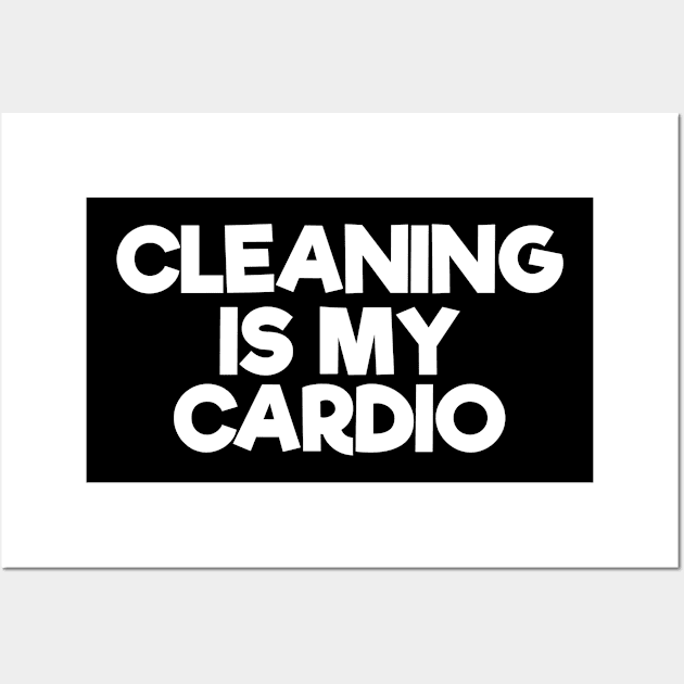 Cleaning Is My Cardio Wall Art by zap